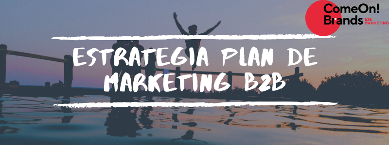 Estrategia Plan de Marketing B2B Estrategia Plan de Marketing B2B