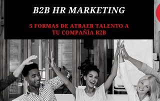 5 Formas de atraer talento a tu compañía B2B